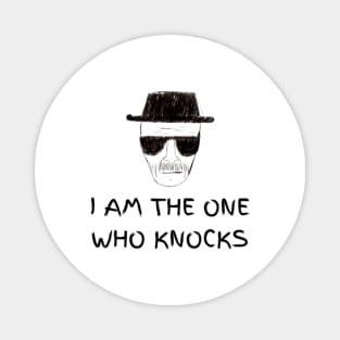 "I AM THE ONE WHO KNOCKS" Breaking Bad Magnet